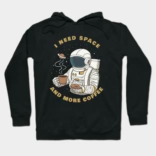 Need Space More Coffee Hoodie